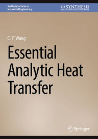 Title: Essential Analytic Heat Transfer, Author: C.Y. Wang