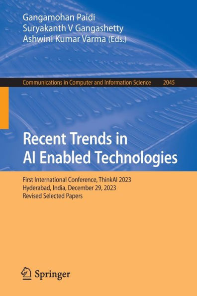 Recent Trends AI Enabled Technologies: First International Conference, ThinkAI 2023, Hyderabad, India, December 29, Revised Selected Papers