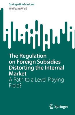 the Regulation on Foreign Subsidies Distorting Internal Market: a Path to Level Playing Field?