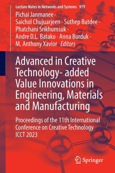 Advanced in Creative Technology- added Value Innovations in Engineering, Materials and Manufacturing: Proceedings of the 11th International Conference on Creative Technology ICCT 2023