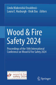 Title: Wood & Fire Safety 2024: Proceedings of the 10th International Conference on Wood & Fire Safety 2024, Author: Linda Makovickï Osvaldovï
