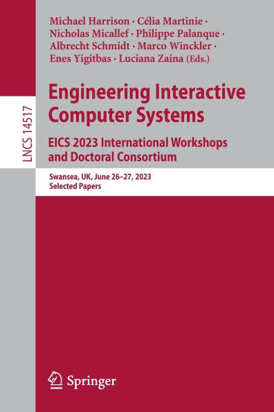 Engineering Interactive Computer Systems. EICS 2023 International Workshops and Doctoral Consortium: Swansea, UK, June 26-27, 2023, Selected Papers