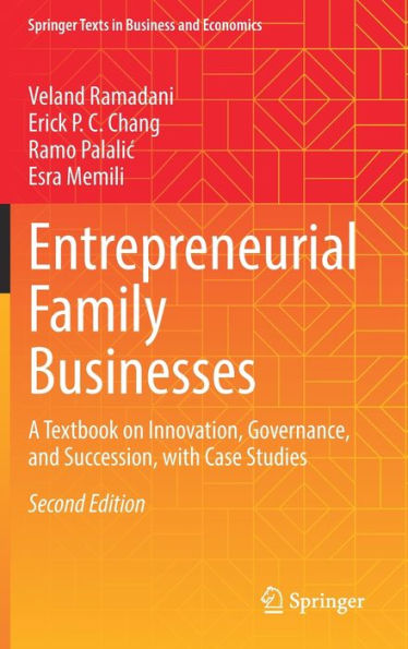 Entrepreneurial Family Businesses: A Textbook on Innovation, Governance, and Succession, with Case Studies