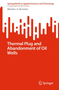 Title: Thermal Plug and Abandonment of Oil Wells, Author: Marcelo J.S. de Lemos