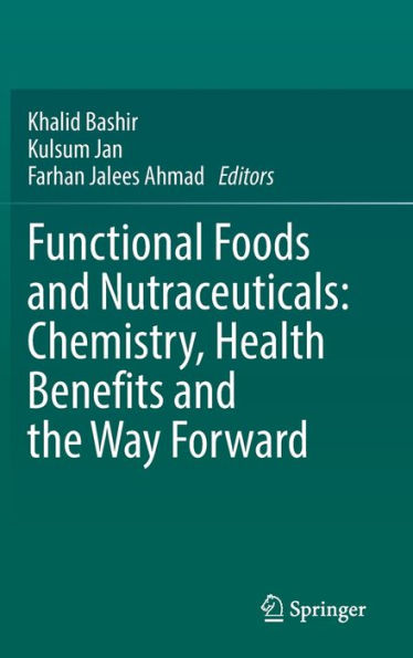 Functional Foods and Nutraceuticals: Chemistry, Health Benefits the Way Forward