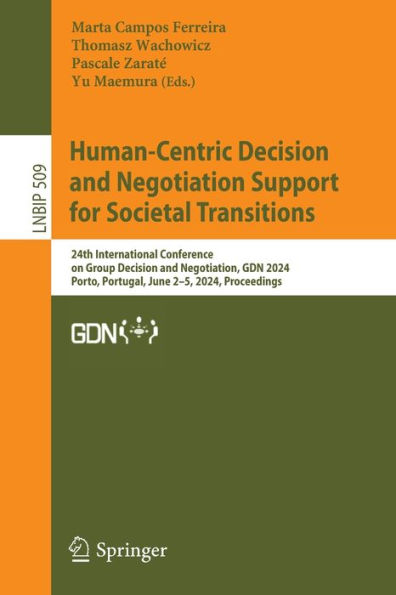 Human-Centric Decision and Negotiation Support for Societal Transitions: 24th International Conference on Group Negotiation, GDN 2024, Porto, Portugal, June 3-5, Proceedings