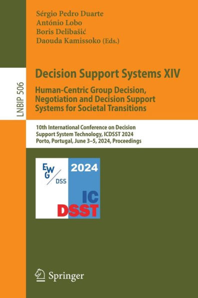 Decision Support Systems XIV. Human-Centric Group Decision, Negotiation and for Societal Transitions: 10th International Conference on System Technology, ICDSST 2024, Porto, Portugal, June 3-5, Proceedings