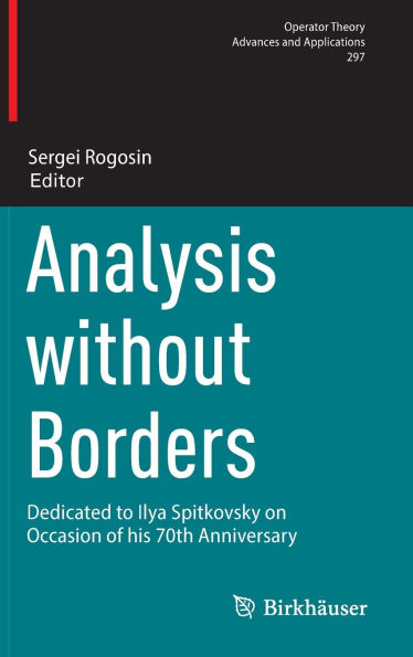 Analysis without Borders: Dedicated to Ilya Spitkovsky on Occasion of his 70th Anniversary