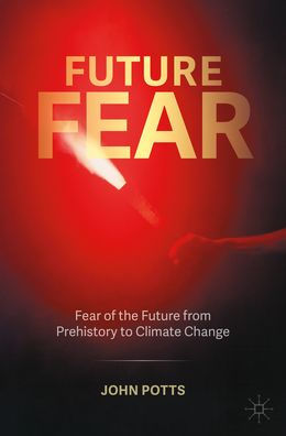 Future Fear: Fear of the from Prehistory to Climate Change