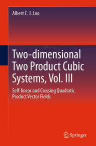Title: Two-dimensional Two Product Cubic Systems, Vol. III: Self-linear and Crossing Quadratic Product Vector Fields, Author: Albert C. J. Luo