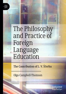 The Philosophy and Practice of Foreign Language Education: Contribution L. V. Scerba