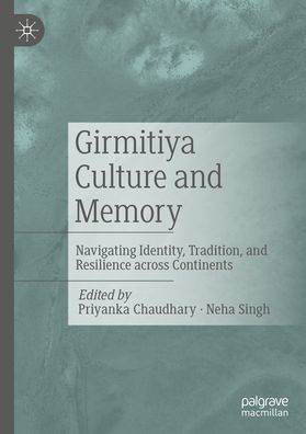 Girmitiya Culture and Memory: Navigating Identity, Tradition, Resilience across Continents