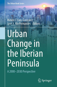 Title: Urban Change in the Iberian Peninsula: A 2000-2030 Perspective, Author: Rubén C. Lois-González