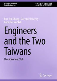 Title: Engineers and the Two Taiwans: The Abnormal Club, Author: Kuo-Hui Chang