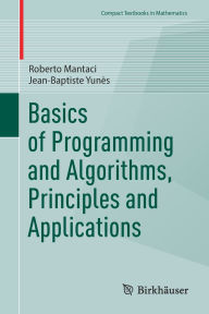 Title: Basics of Programming and Algorithms, Principles and Applications, Author: Roberto Mantaci