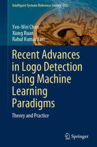 Title: Recent Advances in Logo Detection Using Machine Learning Paradigms: Theory and Practice, Author: Yen-Wei Chen