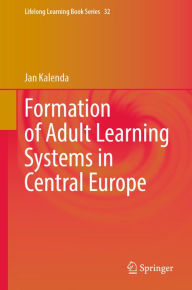 Title: Formation of Adult Learning Systems in Central Europe, Author: Jan Kalenda