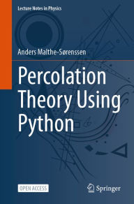 Title: Percolation Theory Using Python, Author: Anders Malthe-Sørenssen