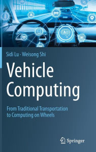 Title: Vehicle Computing: From Traditional Transportation to Computing on Wheels, Author: Sidi Lu