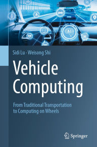 Title: Vehicle Computing: From Traditional Transportation to Computing on Wheels, Author: Sidi Lu