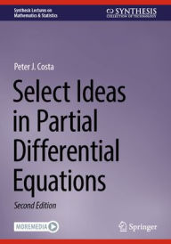 Title: Select Ideas in Partial Differential Equations, Author: Peter J. Costa