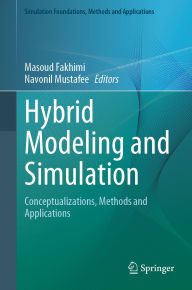 Title: Hybrid Modeling and Simulation: Conceptualizations, Methods and Applications, Author: Masoud Fakhimi