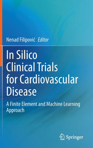 Silico Clinical Trials for Cardiovascular Disease: A Finite Element and Machine Learning Approach