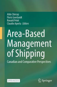 Title: Area-Based Management of Shipping: Canadian and Comparative Perspectives, Author: Aldo Chircop
