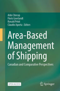 Title: Area-Based Management of Shipping: Canadian and Comparative Perspectives, Author: Aldo Chircop