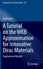 A Tutorial on the WKB Approximation for Innovative Dirac Materials: Graphene and Beyond