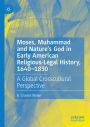 Moses, Muhammad and Nature's God in Early American Religious-Legal History, 1640-1830: A Global Crosscultural Perspective