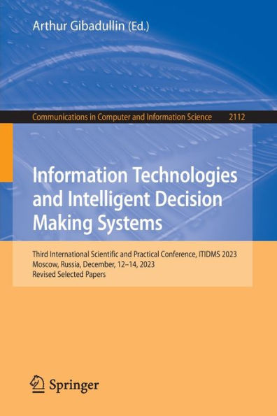 Information Technologies and Intelligent Decision Making Systems: Third International Scientific and Practical Conference, ITIDMS 2023, Moscow, Russia, December, 12-14, 2023, Revised Selected Papers