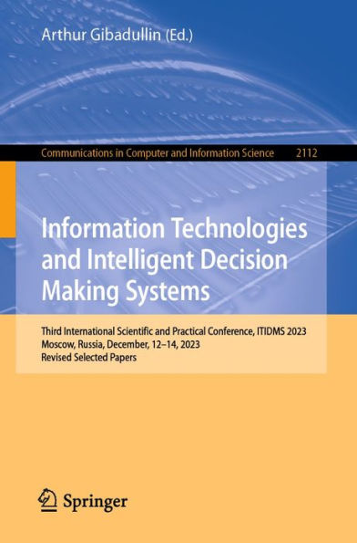 Information Technologies and Intelligent Decision Making Systems: Third International Scientific and Practical Conference, ITIDMS 2023, Moscow, Russia, December, 12-14, 2023, Revised Selected Papers