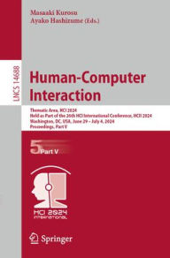 Title: Human-Computer Interaction: Thematic Area, HCI 2024, Held as Part of the 26th HCI International Conference, HCII 2024, Washington, DC, USA, June 29 - July 4, 2024, Proceedings, Part V, Author: Masaaki Kurosu