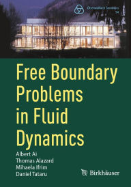 Title: Free Boundary Problems in Fluid Dynamics, Author: Albert Ai