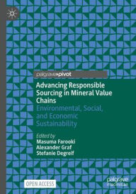 Title: Advancing Responsible Sourcing in Mineral Value Chains: Environmental, Social, and Economic Sustainability, Author: Masuma Farooki