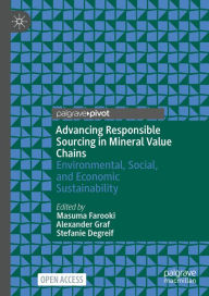 Title: Advancing Responsible Sourcing in Mineral Value Chains: Environmental, Social, and Economic Sustainability, Author: Masuma Farooki