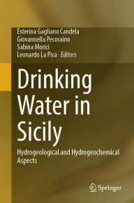Title: Drinking Water in Sicily: Hydrogeological and Hydrogeochemical Aspects, Author: Esterina Gagliano Candela