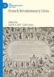 Title: French Revolutionary Lives, Author: David A. Bell