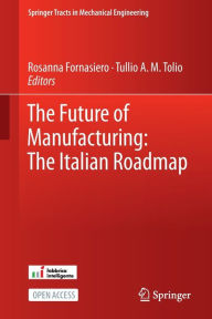 Title: The Future of Manufacturing: The Italian Roadmap, Author: Rosanna Fornasiero
