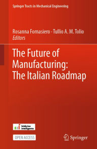 Title: The Future of Manufacturing: The Italian Roadmap, Author: Rosanna Fornasiero
