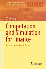 Title: Computation and Simulation for Finance: An Introduction with Python, Author: Cónall Kelly