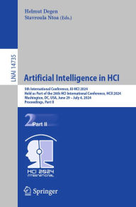 Title: Artificial Intelligence in HCI: 5th International Conference, AI-HCI 2024, Held as Part of the 26th HCI International Conference, HCII 2024, Washington, DC, USA, June 29-July 4, 2024, Proceedings, Part II, Author: Helmut Degen