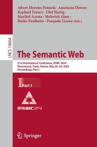 Title: The Semantic Web: 21st International Conference, ESWC 2024, Hersonissos, Crete, Greece, May 26-30, 2024, Proceedings, Part I, Author: Albert Meroño Peñuela