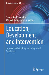 Title: Education, Development and Intervention: Toward Participatory and Integrated Solutions, Author: Stamatios Papadakis