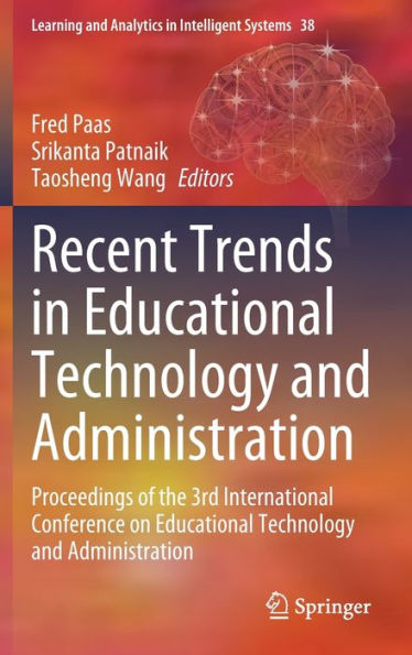 Recent Trends Educational Technology and Administration: Proceedings of the 3rd International Conference on Administration