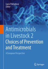 Title: Antimicrobials in Livestock 2: Choices of Prevention and Treatment: A European Perspective, Author: Lucie Pokludová