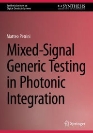 Title: Mixed-Signal Generic Testing in Photonic Integration, Author: Matteo Petrini