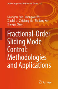 Title: Fractional-Order Sliding Mode Control: Methodologies and Applications, Author: Guanghui Sun