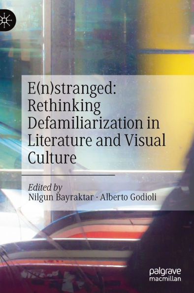 E(n)stranged: Rethinking Defamiliarization Literature and Visual Culture